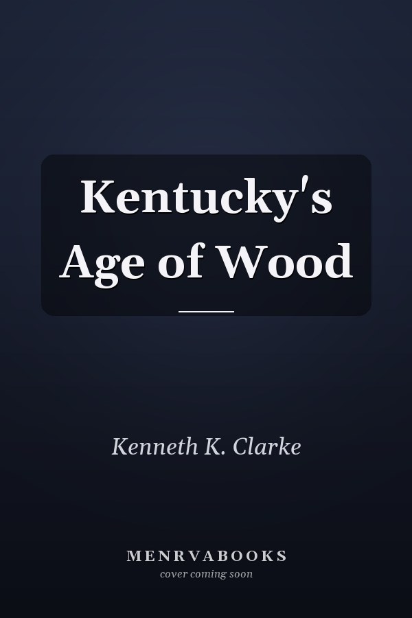 Kentucky's Age of Wood