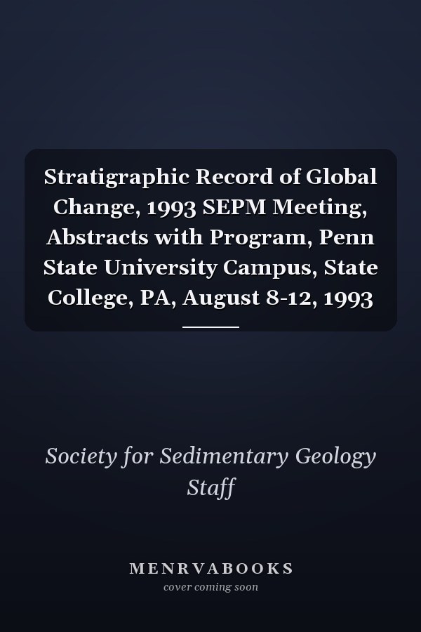 Stratigraphic Record of Global Change, 1993 SEPM Meeting, Abstracts with Program, Penn State University Campus, State College, PA, August 8-12, 1993