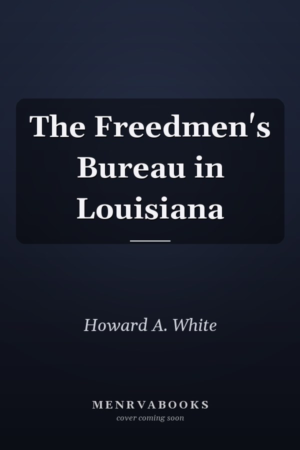 The Freedmen's Bureau in Louisiana