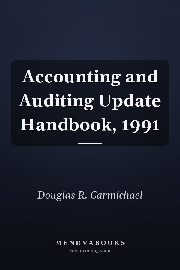 Accounting and Auditing Update Handbook, 1991