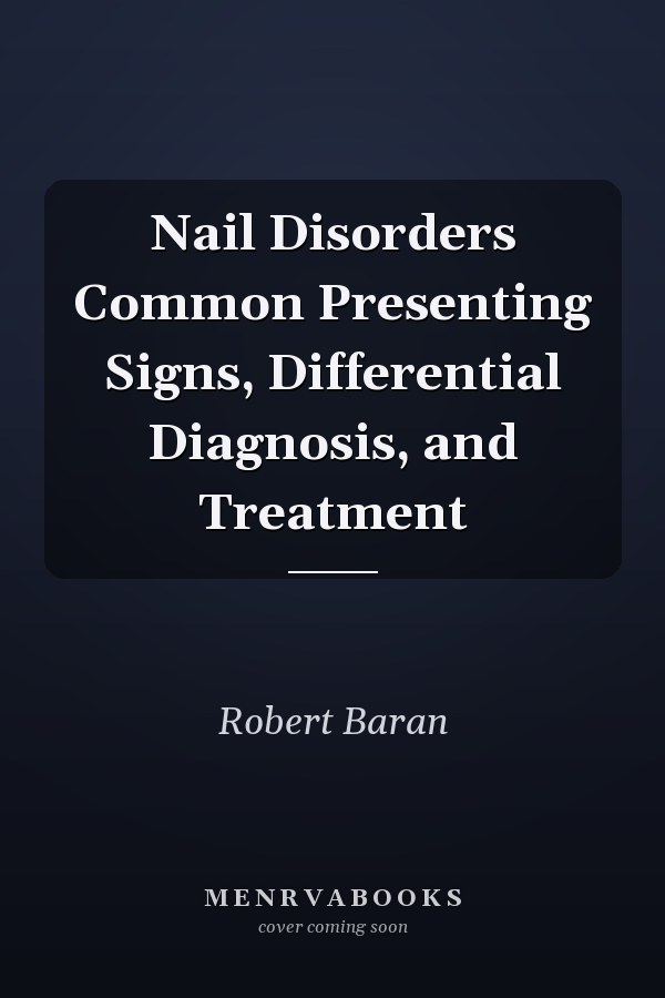 Nail Disorders Common Presenting Signs, Differential Diagnosis, and Treatment