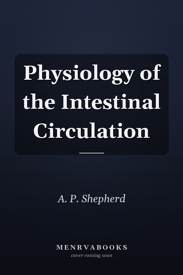 Physiology of the Intestinal Circulation