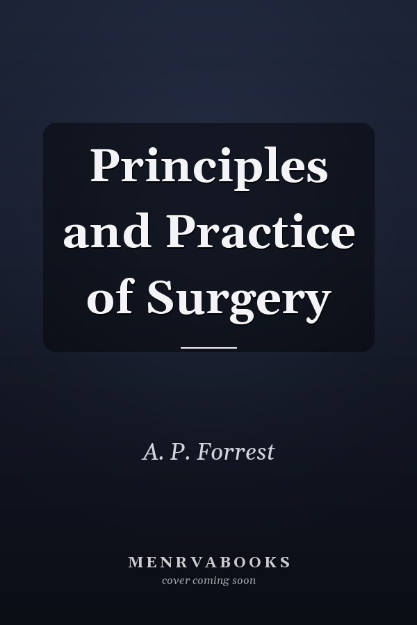 Principles and Practice of Surgery