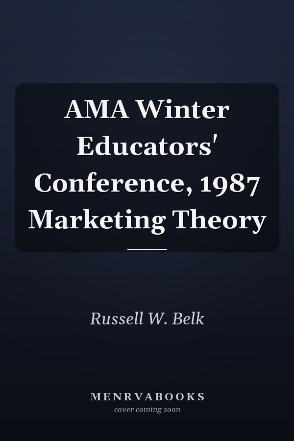 AMA Winter Educators' Conference, 1987 Marketing Theory
