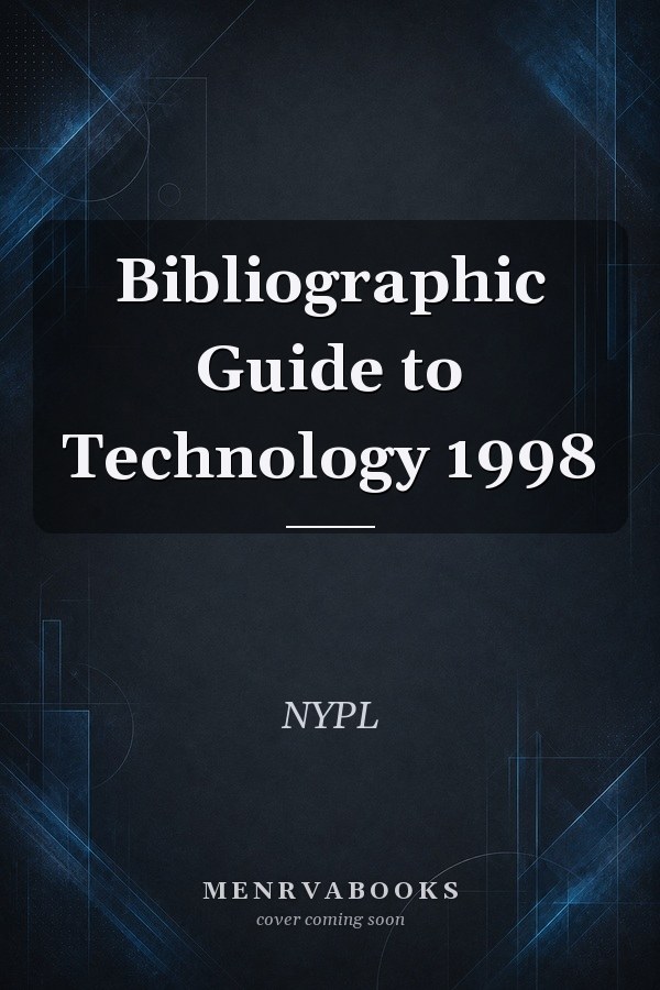 Bibliographic Guide to Technology 1998