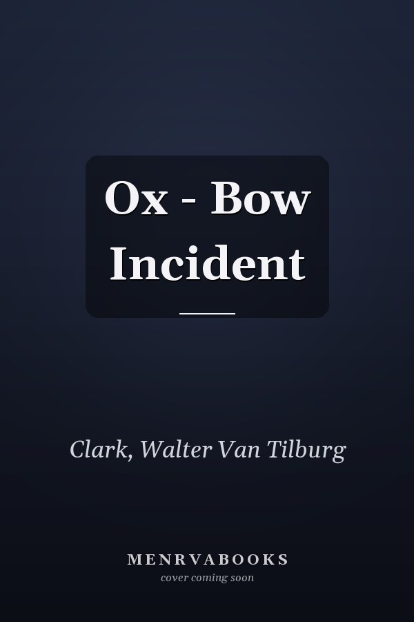 Ox - Bow Incident