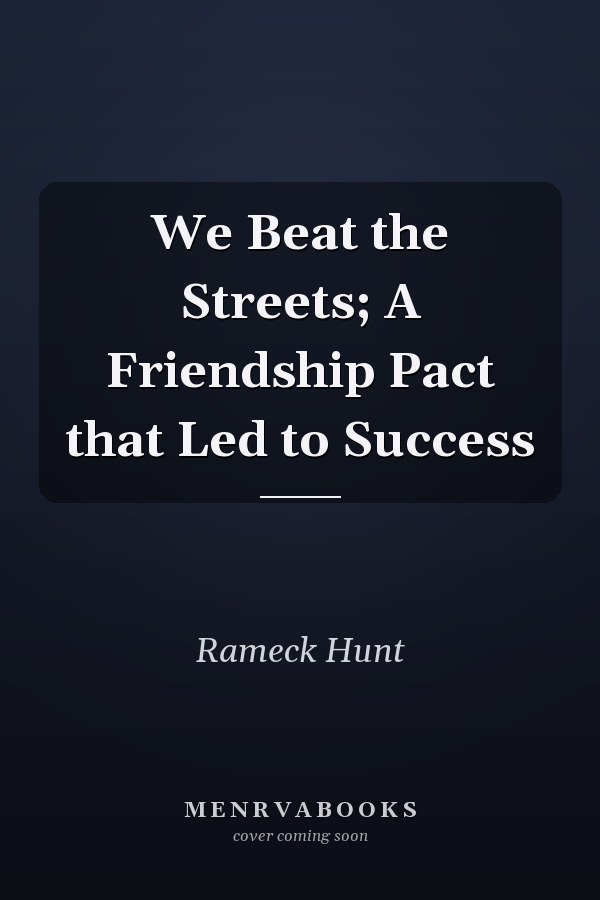 We Beat the Streets; A Friendship Pact that Led to Success