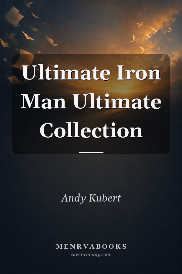 Ultimate Iron Man Ultimate Collection