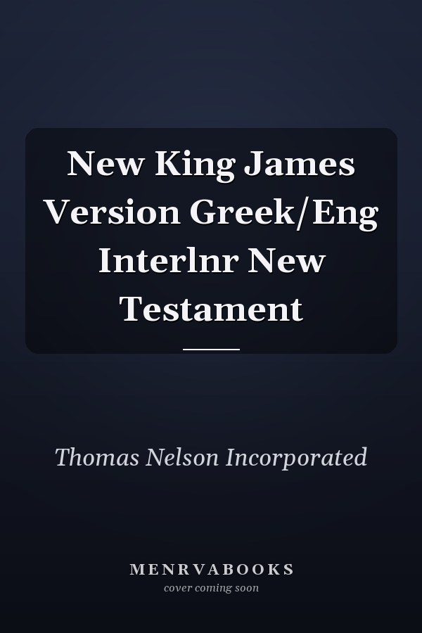 New King James Version Greek/Eng Interlnr New Testament