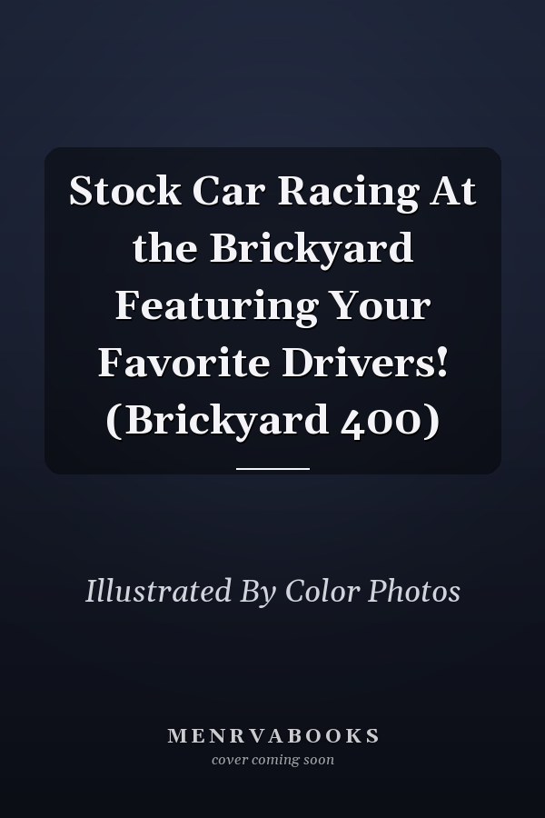 Stock Car Racing At the Brickyard Featuring Your Favorite Drivers! (Brickyard 400)