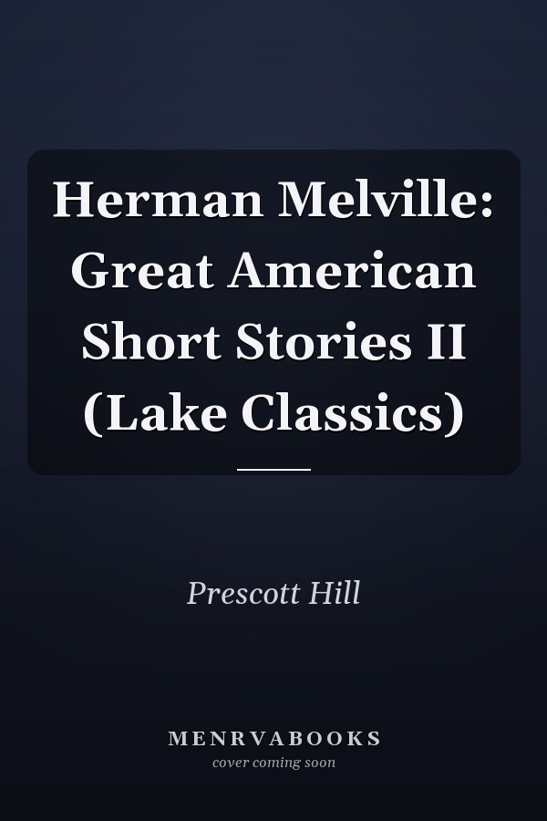Herman Melville: Great American Short Stories II (Lake Classics)