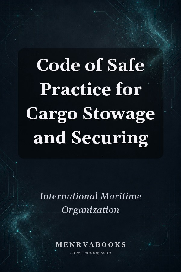 Code of Safe Practice for Cargo Stowage and Securing