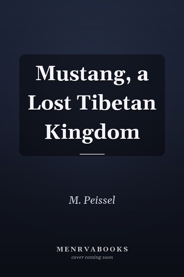 Mustang, a Lost Tibetan Kingdom