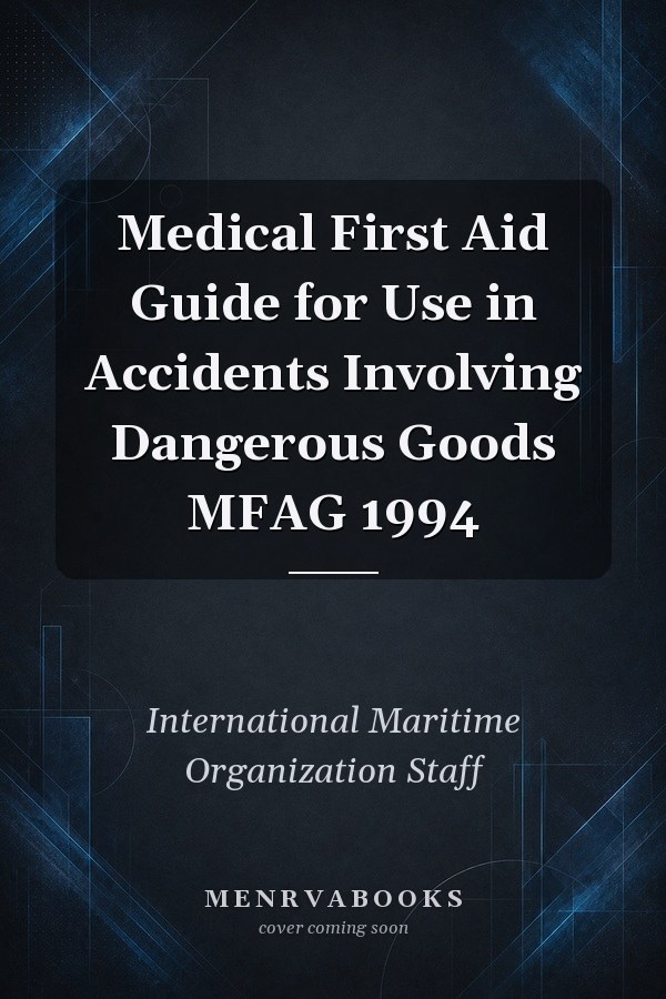 Medical First Aid Guide for Use in Accidents Involving Dangerous Goods MFAG 1994