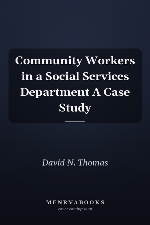 Community Workers in a Social Services Department A Case Study