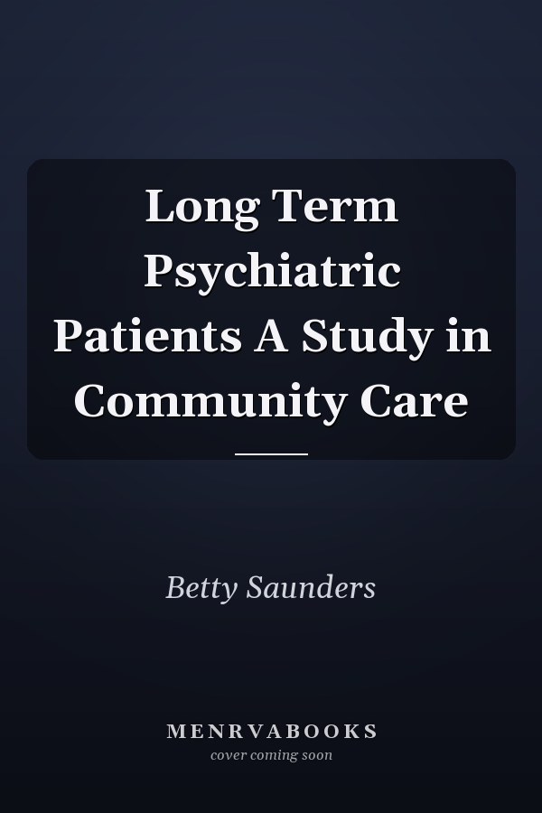 Long Term Psychiatric Patients A Study in Community Care