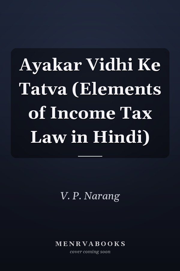 Ayakar Vidhi Ke Tatva (Elements of Income Tax Law in Hindi)