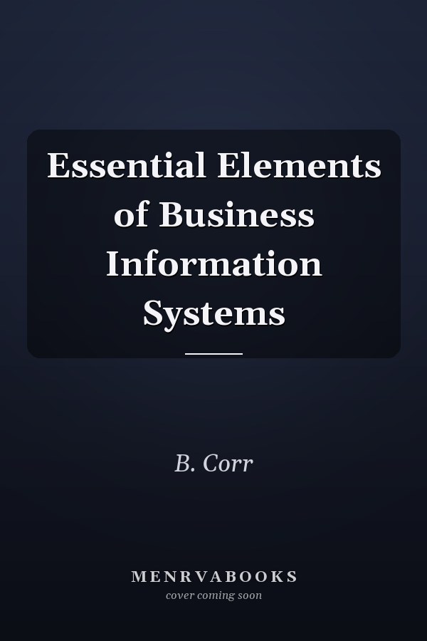 Essential Elements of Business Information Systems