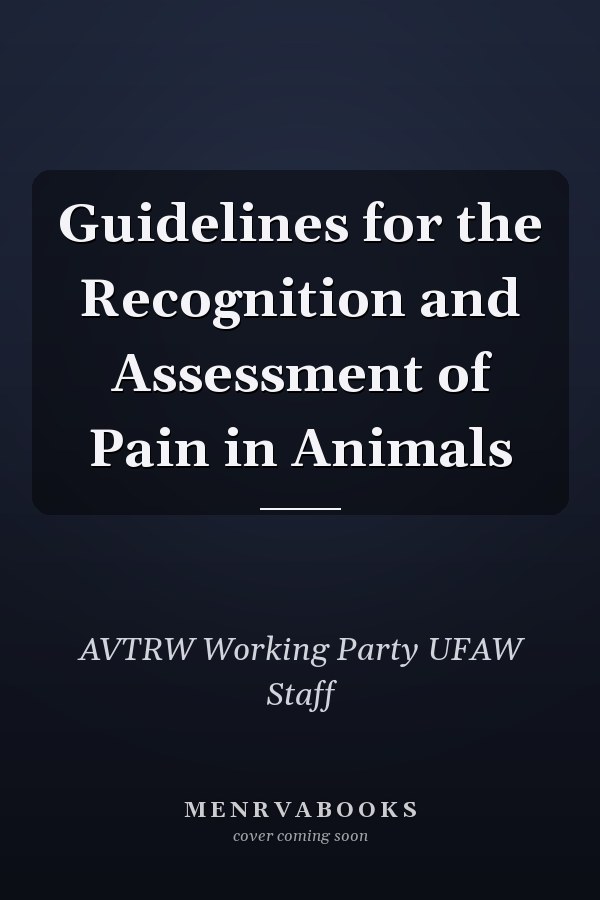 Guidelines for the Recognition and Assessment of Pain in Animals