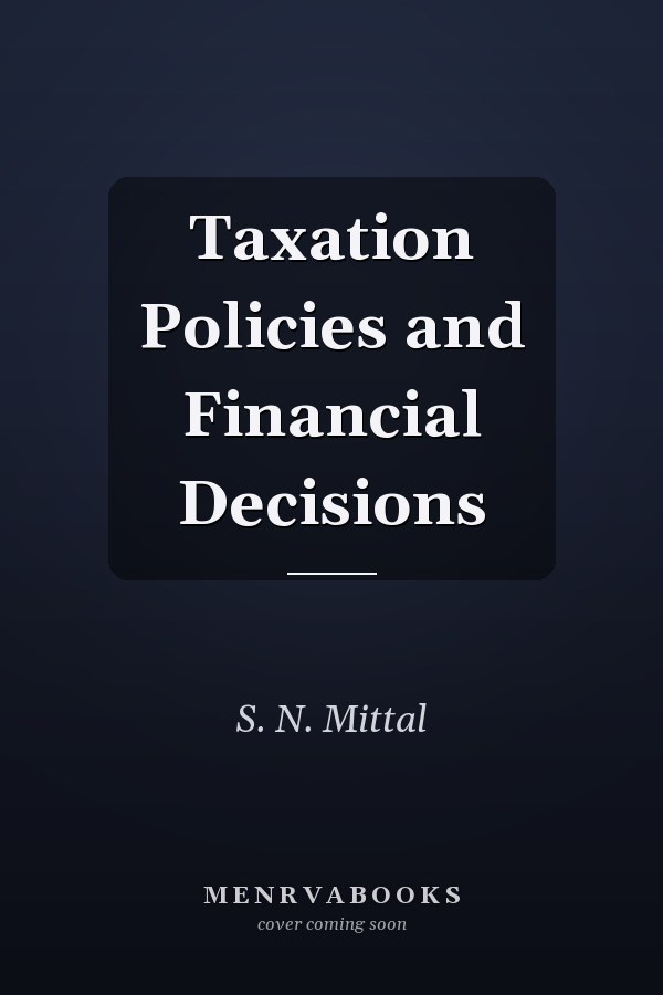 Taxation Policies and Financial Decisions