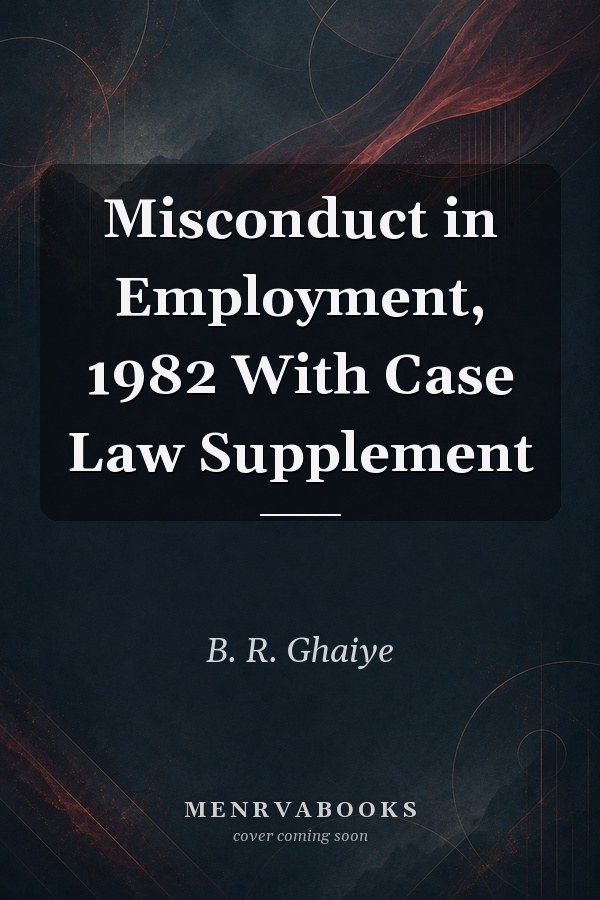 Misconduct in Employment, 1982 With Case Law Supplement