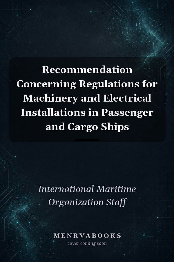 Recommendation Concerning Regulations for Machinery and Electrical Installations in Passenger and Cargo Ships