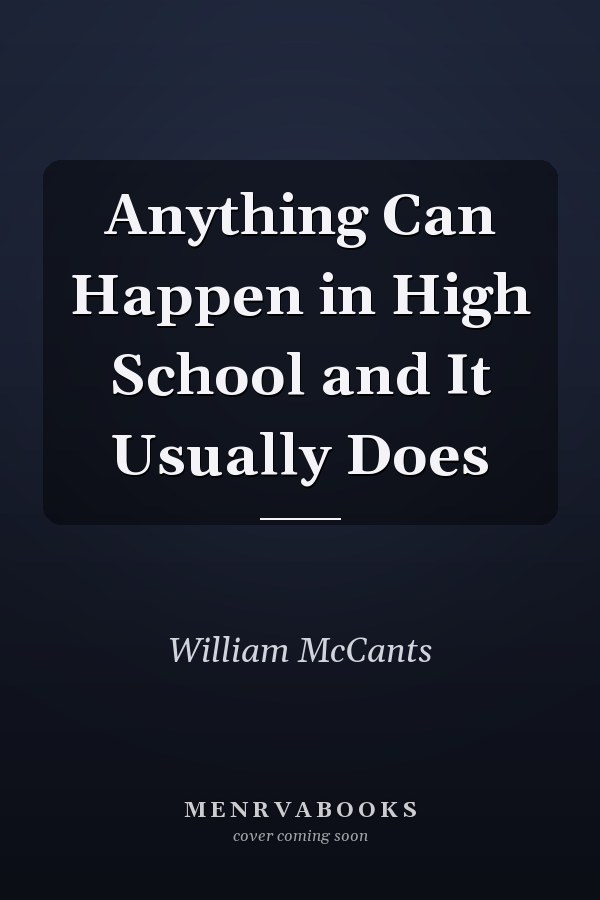 Anything Can Happen in High School and It Usually Does