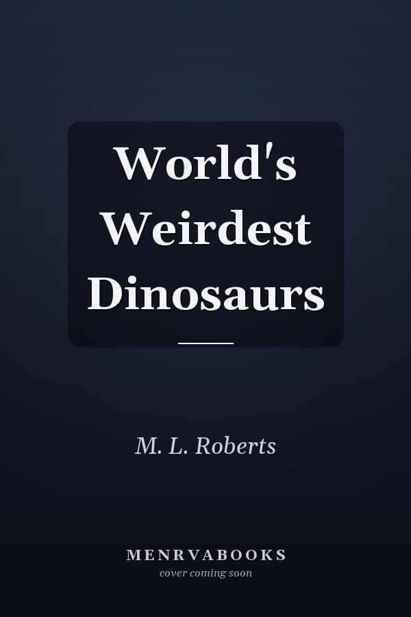 World's Weirdest Dinosaurs