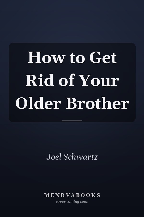 How to Get Rid of Your Older Brother