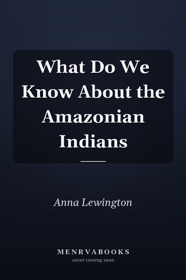 What Do We Know About the Amazonian Indians
