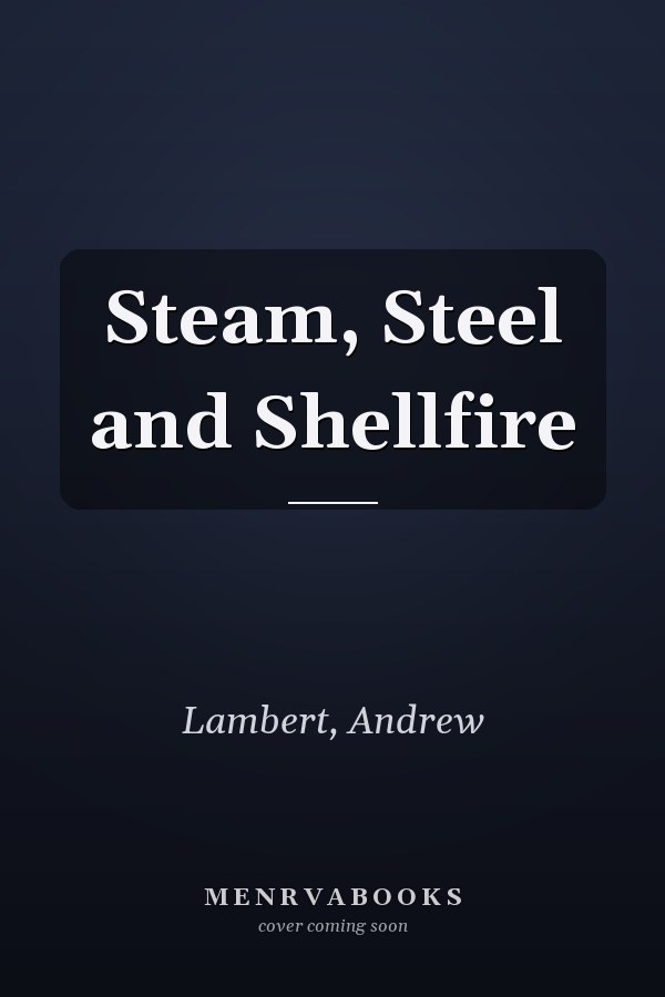 Steam, Steel and Shellfire