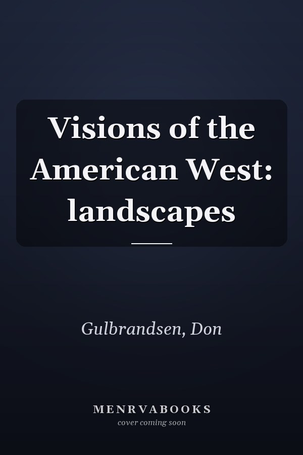 Visions of the American West: landscapes