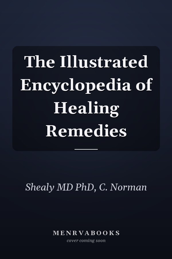 The Illustrated Encyclopedia of Healing Remedies