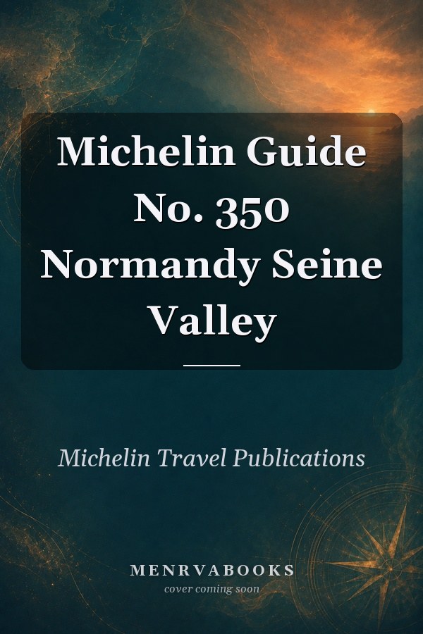Michelin Guide No. 350 Normandy Seine Valley
