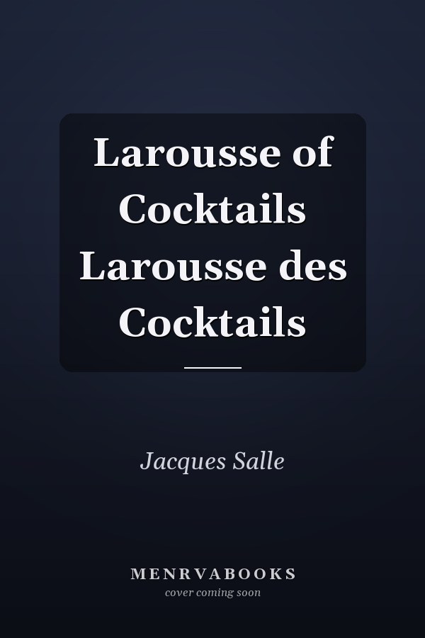 Larousse of Cocktails  Larousse des Cocktails
