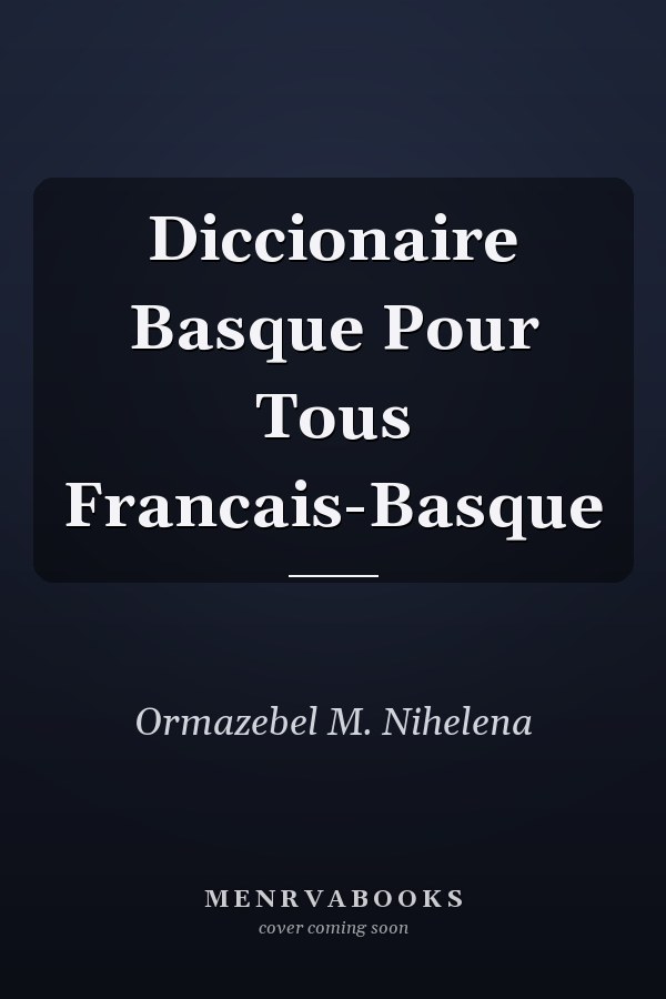 Diccionaire Basque Pour Tous Francais-Basque