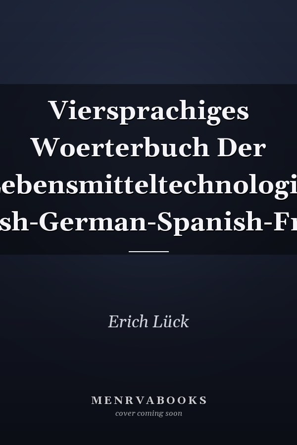 Viersprachiges Woerterbuch Der Lebensmitteltechnologie English-German-Spanish-French