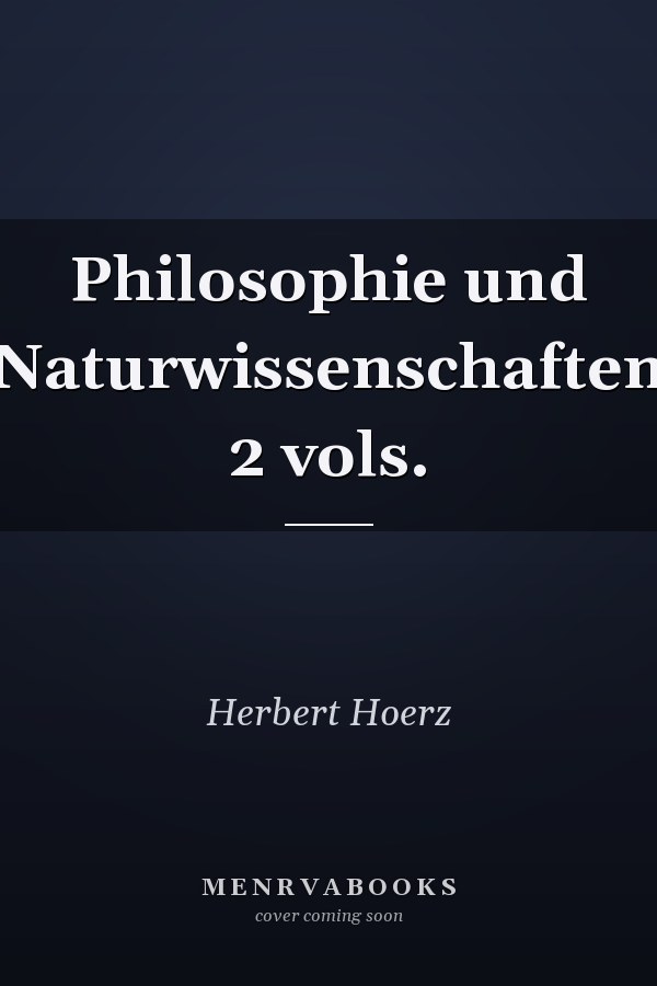 Philosophie und Naturwissenschaften   2 vols.
