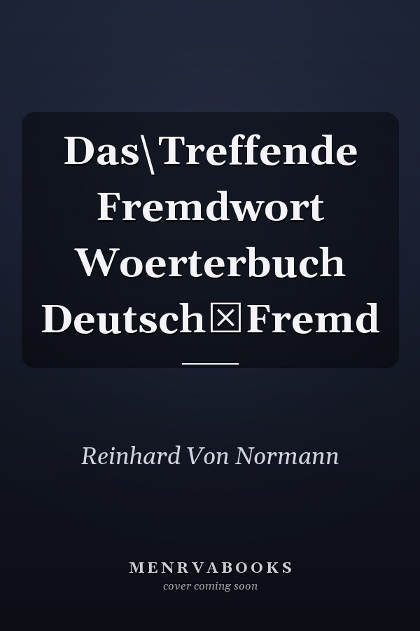 Das\Treffende Fremdwort  Woerterbuch Deutsch­Fremd