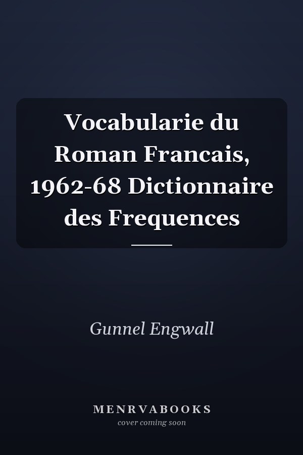 Vocabularie du Roman Francais, 1962-68 Dictionnaire des Frequences