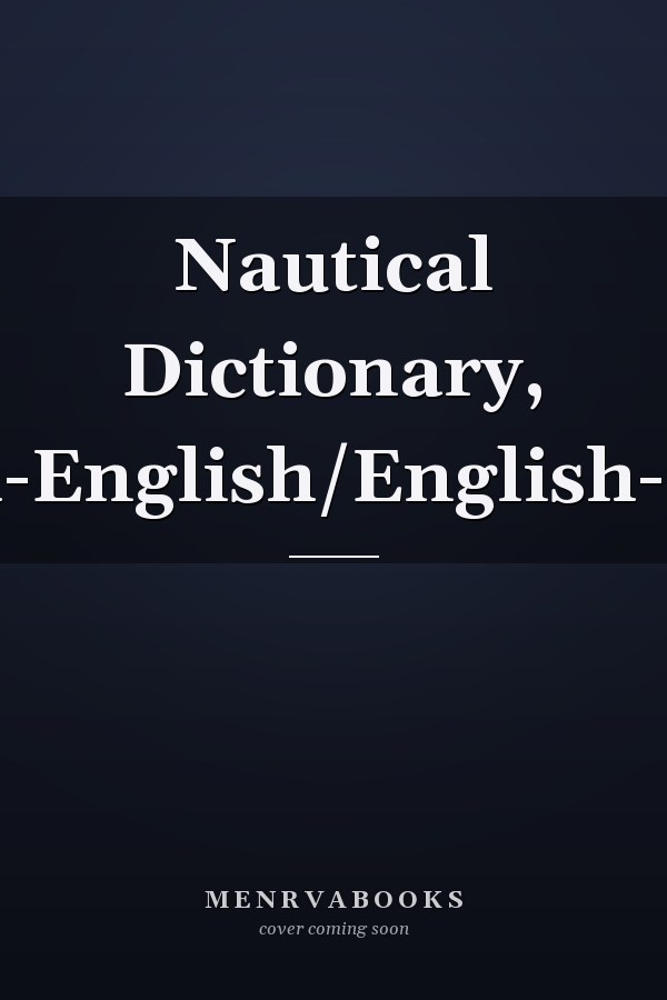Nautical Dictionary, Spanish-English/English-Spanish