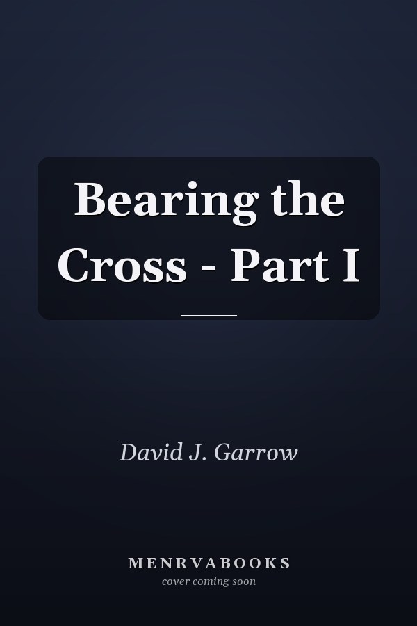 Bearing the Cross - Part I
