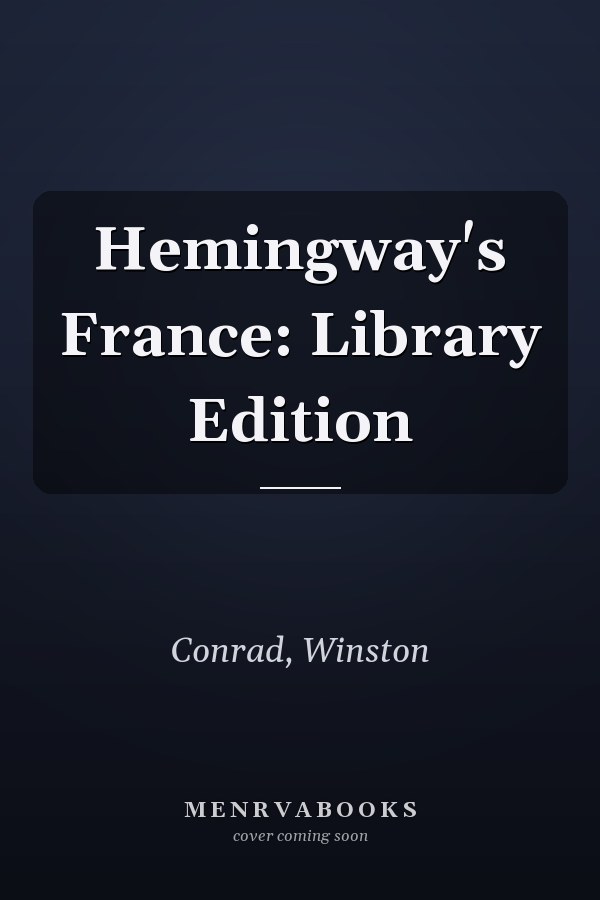 Hemingway's France: Library Edition