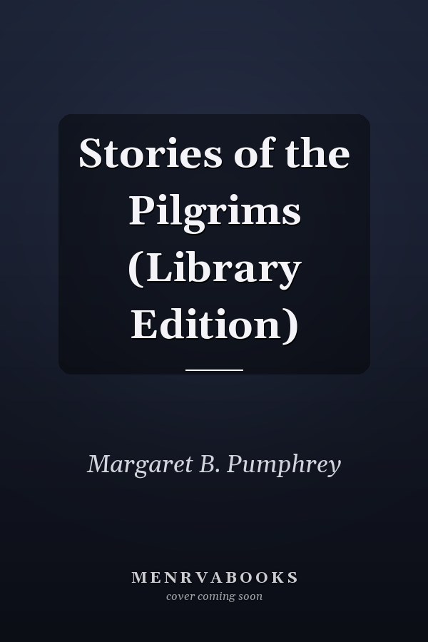 Stories of the Pilgrims (Library Edition)