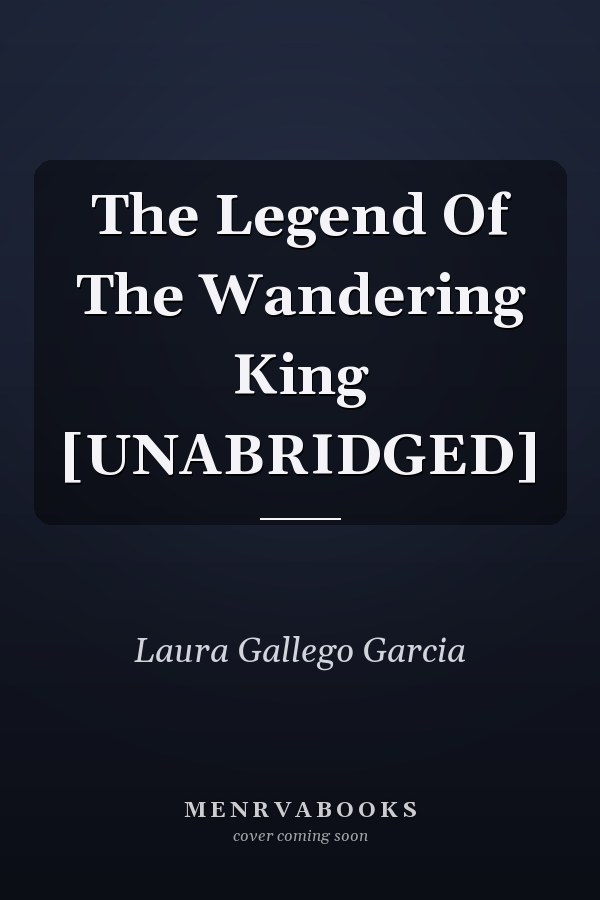 The Legend Of The Wandering King [UNABRIDGED]