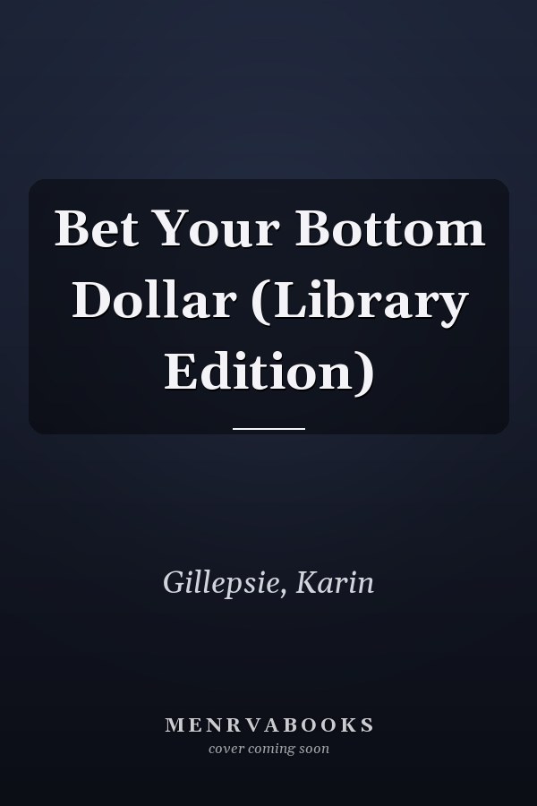 Bet Your Bottom Dollar (Library Edition)