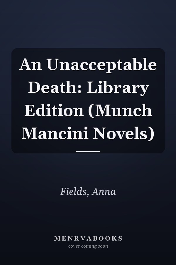 An Unacceptable Death: Library Edition (Munch Mancini Novels)