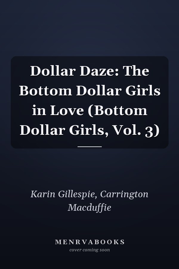 Dollar Daze: The Bottom Dollar Girls in Love (Bottom Dollar Girls, Vol. 3)