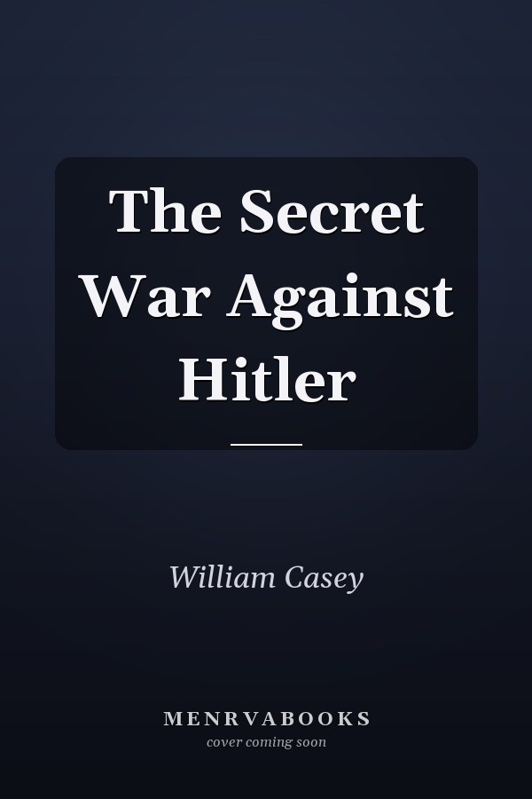 The Secret War Against Hitler