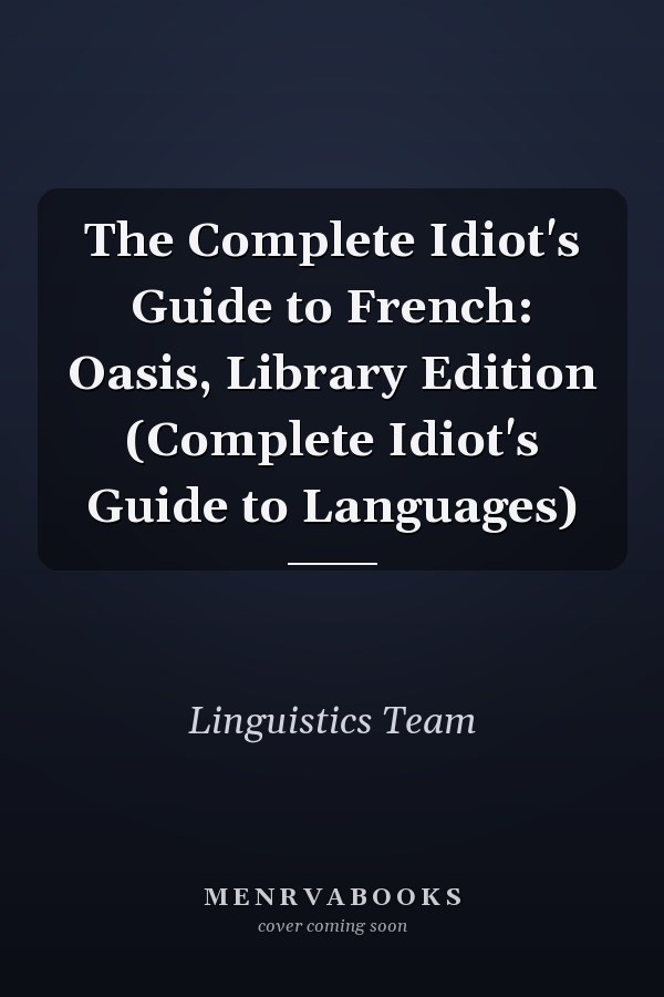 The Complete Idiot's Guide to French: Oasis, Library Edition (Complete Idiot's Guide to Languages)